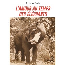 Amour au temps des Ã©lÃ©phants l' Auteur(s): BOIS Ariane