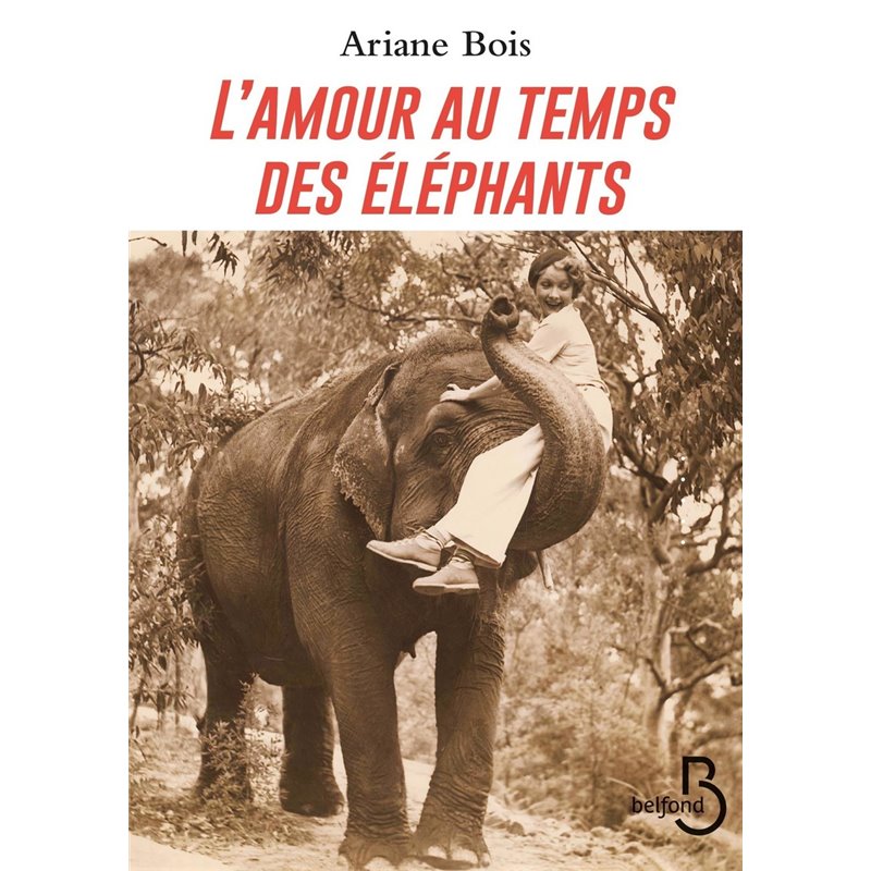 Amour au temps des éléphants l' Auteur(s): BOIS Ariane Amour au temps des éléphants l' Auteur(s): BOIS Ariane