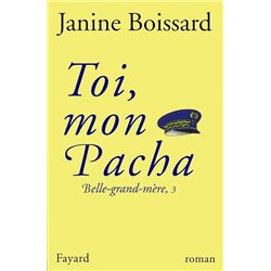 Toi mon pacha T.3 Auteur(s): BOISSARD JANINE