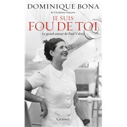 Je suis fou de toi : Le grand amour de Paul ValÃ©ry Auteur(s): BONA Dominique