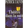 THEATRE DANS LA NUIT Auteur(s): CAUVIN Patrick