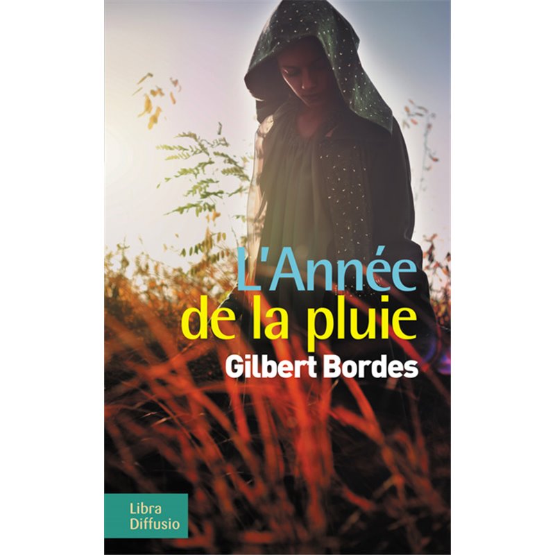 Année de la pluie l' Auteur(s): BORDES Gilbert Année de la pluie l' Auteur(s): BORDES Gilbert