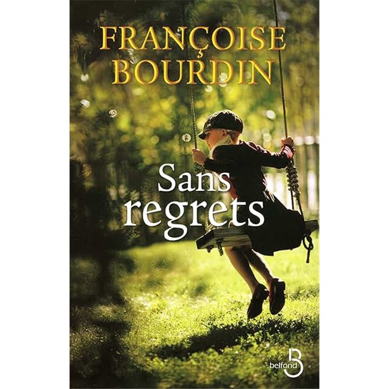 Sans regrets Auteur(s): BOURDIN Francoise Sans regrets Auteur(s): BOURDIN Francoise