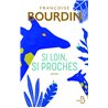 Si loin si proches Auteur(s): BOURDIN Francoise