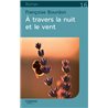 A travers la nuit et le vent (NouveautÃ©) Auteur(s): BOURDON Francoise