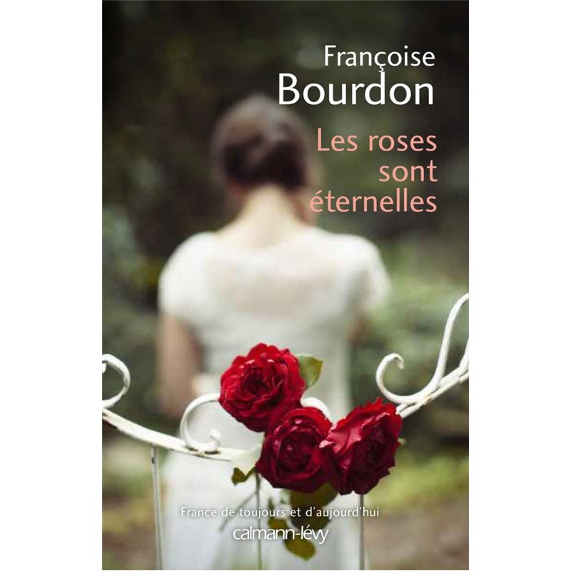 Roses sont éternelles les Auteur(s): BOURDON Francoise Roses sont éternelles les Auteur(s): BOURDON Francoise