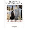 SANS PAREILLE LA T.1 Auteur(s): CHANDERNAGOR Francoise