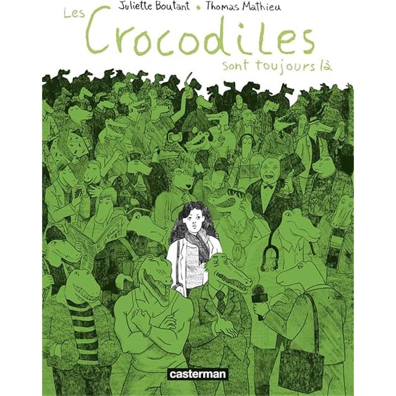 Crocodiles sont toujours là Les Auteur(s): BOUTANT Juliette Crocodiles sont toujours là Les Auteur(s): BOUTANT Juliette