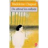 ON ATTEND LES ENFANTS Auteur(s): CHAPSAL Madeleine