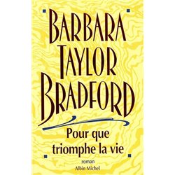 Pour que triomphe la vie Auteur(s): BRADFORD Barbara Taylor