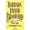 Pour que triomphe la vie Auteur(s): BRADFORD Barbara Taylor