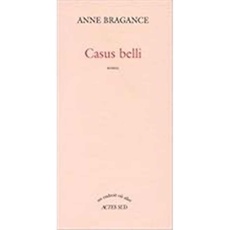 Casus belli Auteur(s): BRAGANCE Anne Casus belli Auteur(s): BRAGANCE Anne
