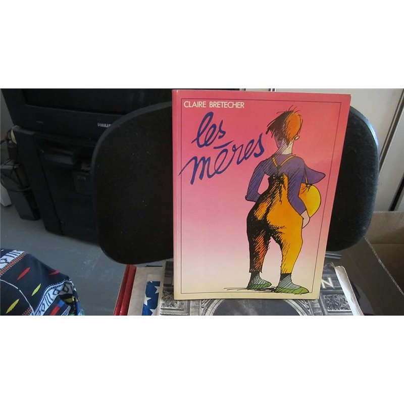 Mères les Auteur(s): BRETECHER Claire Mères les Auteur(s): BRETECHER Claire