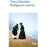 PRODIGIEUSES CREATURES Auteur(s): CHEVALIER Tracy