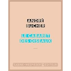 Cabaret des oiseaux le Auteur(s): BUCHER Andre