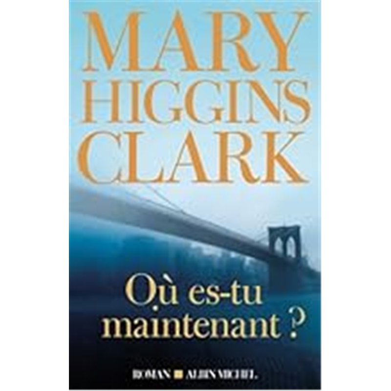 OU ES-TU MAINTENANT ? Auteur(s): CLARK Mary Higgins