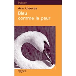 BLEU COMME LA PEUR Auteur(s): CLEEVES Ann