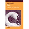 BLEU COMME LA PEUR Auteur(s): CLEEVES Ann
