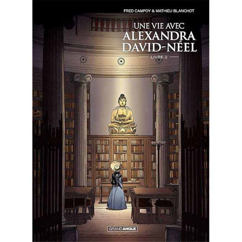Vie avec Alexandra DAVID-NEEL Une Livre 2 T.2 Auteur(s): CAMPOY Fred Vie avec Alexandra DAVID-NEEL Une Livre 2 T.2 Auteur(s): CAMPOY Fred