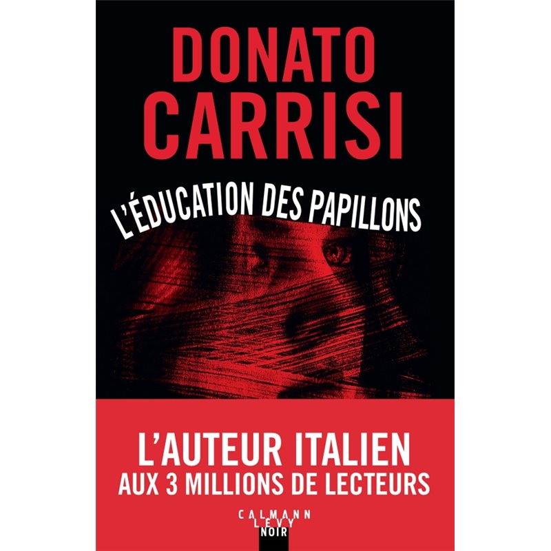 Education des papillons l' (Nouveauté) Auteur(s): Carrisi Donato Education des papillons l' (Nouveauté) Auteur(s): Carrisi Donato