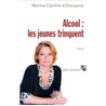 Alcool : les jeunes trinquent Auteur(s): CARRERE d'ENCAUSSE Marina