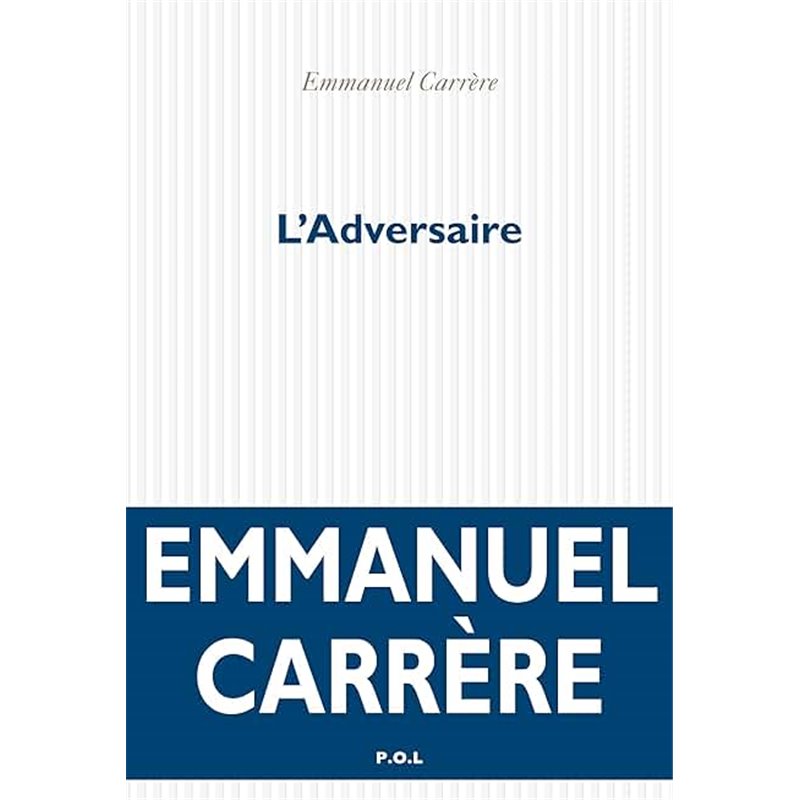 Adversaire l' Auteur(s): CARRERE Emmanuel Adversaire l' Auteur(s): CARRERE Emmanuel