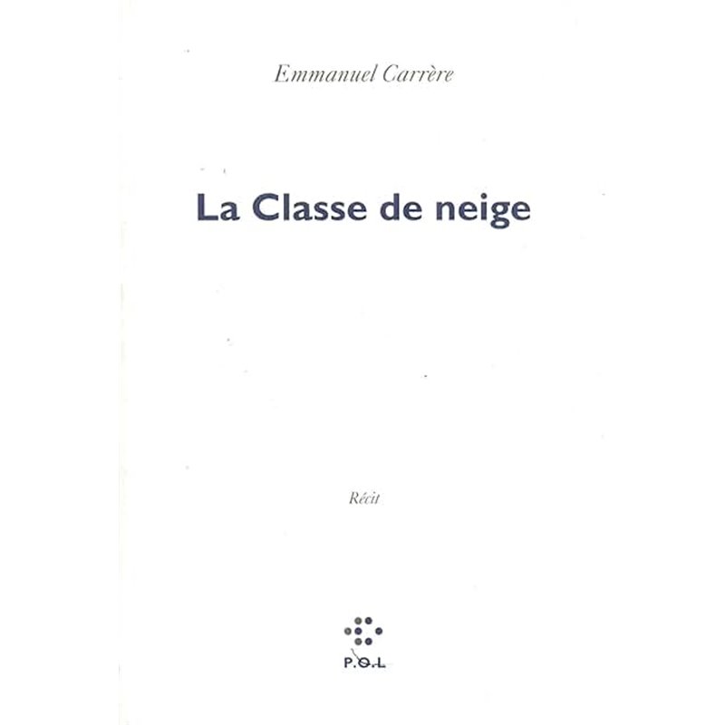 Classe de neige la Auteur(s): CARRERE Emmanuel Classe de neige la Auteur(s): CARRERE Emmanuel