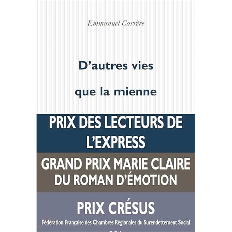 D'autres vies que la mienne Auteur(s): CARRERE Emmanuel D'autres vies que la mienne Auteur(s): CARRERE Emmanuel