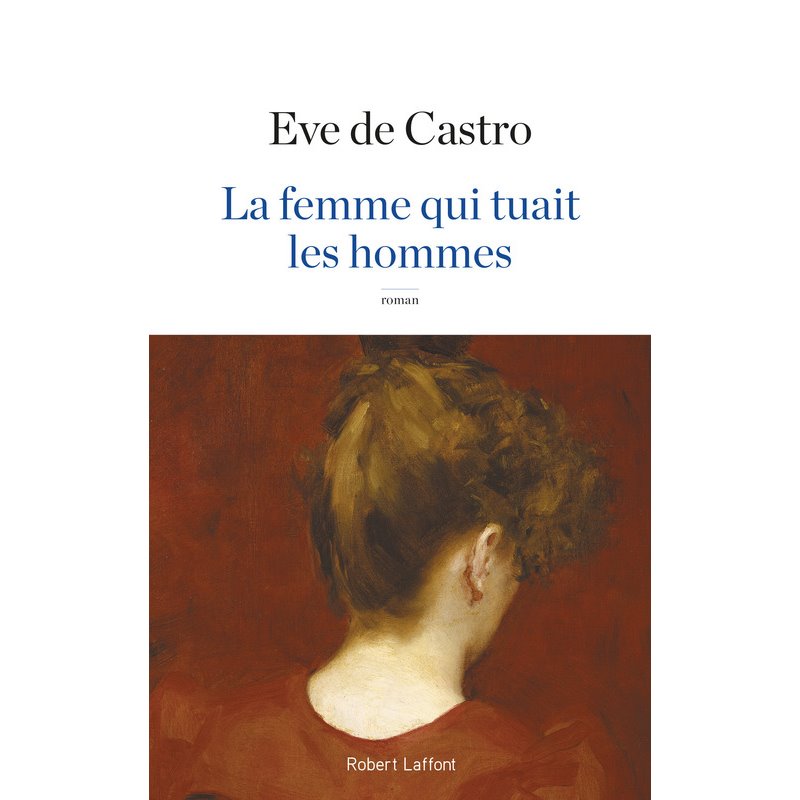 Femme qui tuait les hommes la Auteur(s): CASTRO Eve de Femme qui tuait les hommes la Auteur(s): CASTRO Eve de
