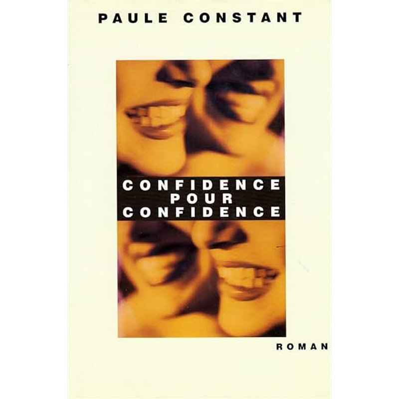 CONFIDENCE POUR CONFIDENCE Auteur(s): CONSTANT Paule