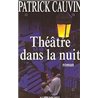 ThÃ©Ã¢tre dans la nuit Auteur(s): CAUVIN Patrick