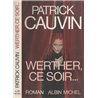 Werther ce soir Auteur(s): CAUVIN Patrick