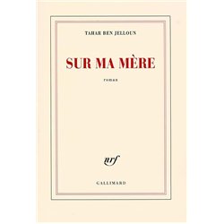SUR MA MERE Auteur(s): BEN JELLOUN Tahar