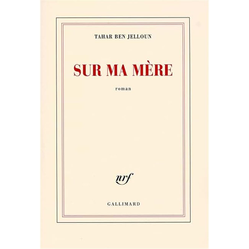 SUR MA MERE Auteur(s): BEN JELLOUN Tahar