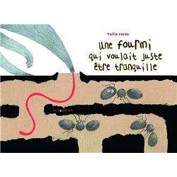 FOURMI QUI VOULAIT JUSTE ETRE TRANQUILLE UNE Auteur(s): CORDA Tullio