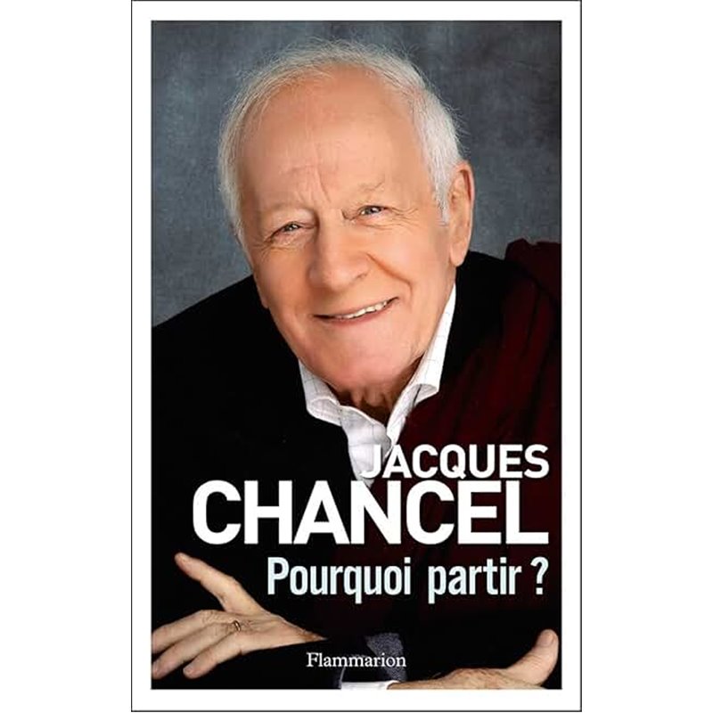 Pourquoi partir ? Auteur(s): CHANCEL Jacques Pourquoi partir ? Auteur(s): CHANCEL Jacques