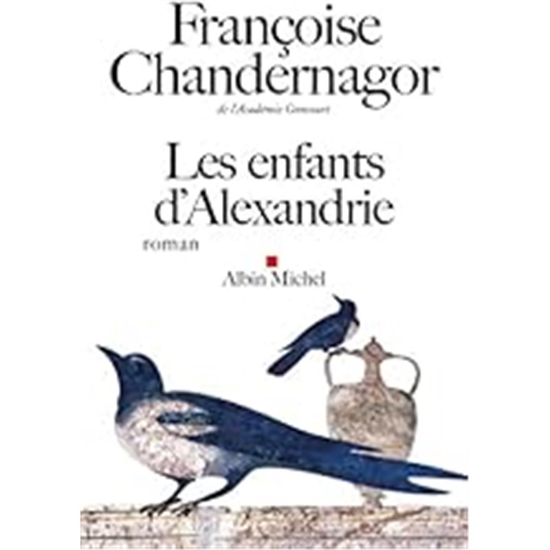 Enfants d'Alexandrie les Auteur(s): CHANDERNAGOR Francoise Enfants d'Alexandrie les Auteur(s): CHANDERNAGOR Francoise