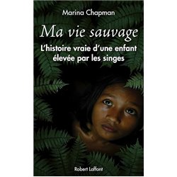 Ma vie sauvage Auteur(s): CHAPMAN Marina