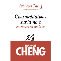 Cinq mÃ©ditations sur la mort Auteur(s): CHENG Francois