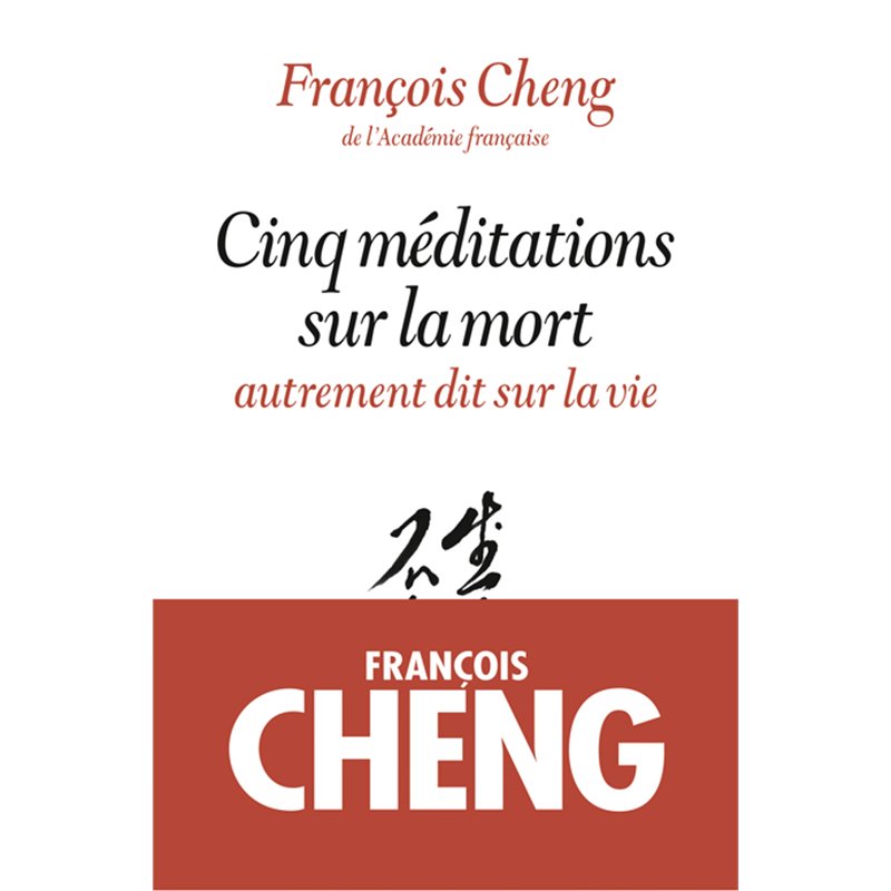 Cinq méditations sur la mort Auteur(s): CHENG Francois Cinq méditations sur la mort Auteur(s): CHENG Francois