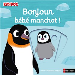 Bonjour bÃ©bÃ© manchot ! Auteur(s): CHOUX Nathalie
