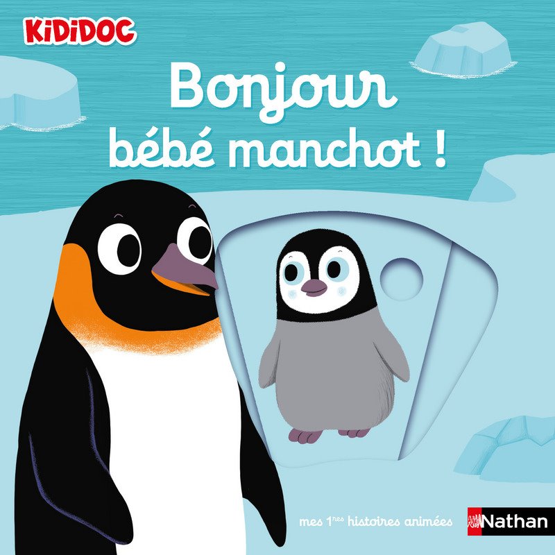 Bonjour bébé manchot ! Auteur(s): CHOUX Nathalie Bonjour bébé manchot ! Auteur(s): CHOUX Nathalie