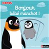 Bonjour bÃ©bÃ© manchot ! Auteur(s): CHOUX Nathalie