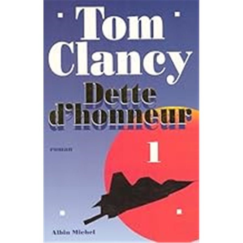 Dette d'honneur 1 T.1 Auteur(s): CLANCY Tom Dette d'honneur 1 T.1 Auteur(s): CLANCY Tom