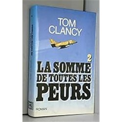 Somme de toutes les peurs la. 2 Auteur(s): CLANCY Tom