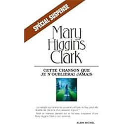 Cette chanson que je n'oublierai jamais Auteur(s): CLARK Mary Higgins