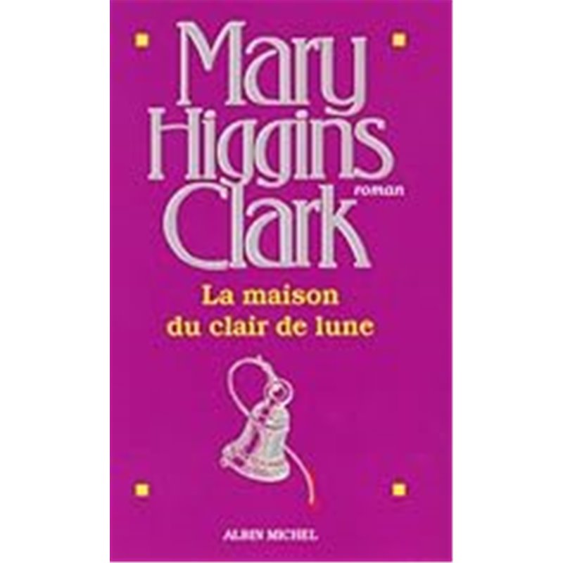 Maison du clair de lune la Auteur(s): CLARK Mary Higgins Maison du clair de lune la Auteur(s): CLARK Mary Higgins