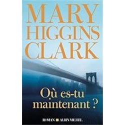OÃ¹ es-tu maintenant ? Auteur(s): CLARK Mary Higgins