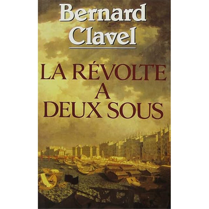 Revolte a deux sous la Auteur(s): CLAVEL Bernard Revolte a deux sous la Auteur(s): CLAVEL Bernard