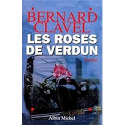 Roses de Verdun Les Auteur(s): CLAVEL Bernard